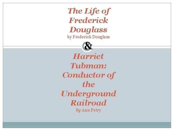 The Life of Frederick Douglass by Frederick Douglass & Harriet Tubman: Conductor of the