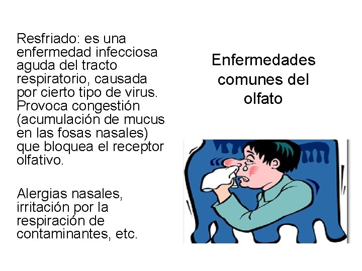 Resfriado: es una enfermedad infecciosa aguda del tracto respiratorio, causada por cierto tipo de