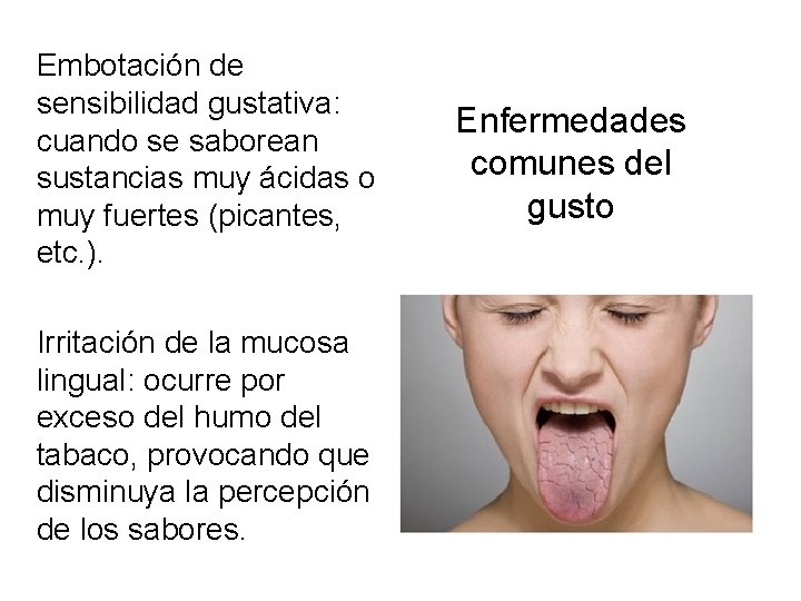 Embotación de sensibilidad gustativa: cuando se saborean sustancias muy ácidas o muy fuertes (picantes,