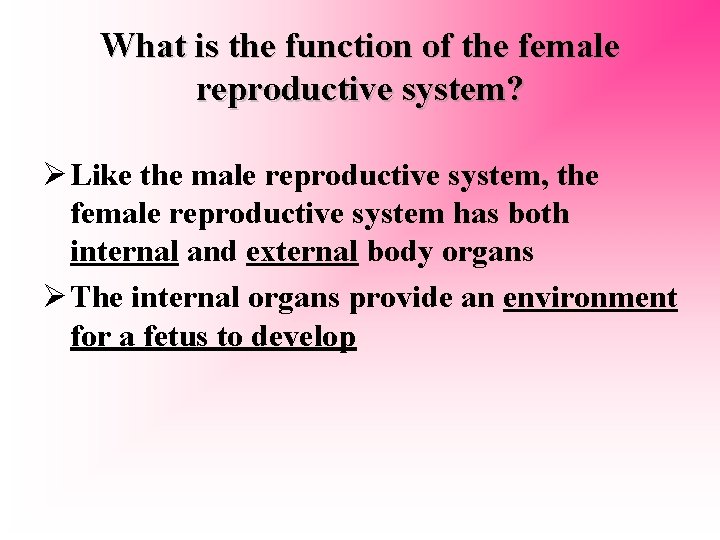 What is the function of the female reproductive system? Ø Like the male reproductive