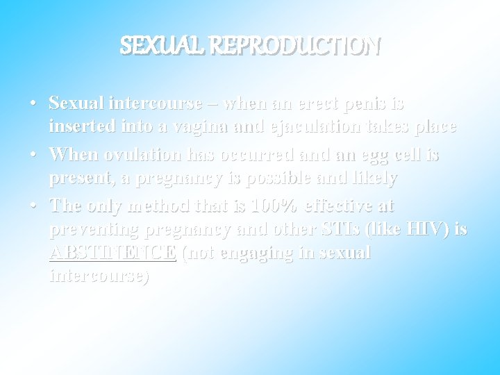 SEXUAL REPRODUCTION • Sexual intercourse – when an erect penis is inserted into a