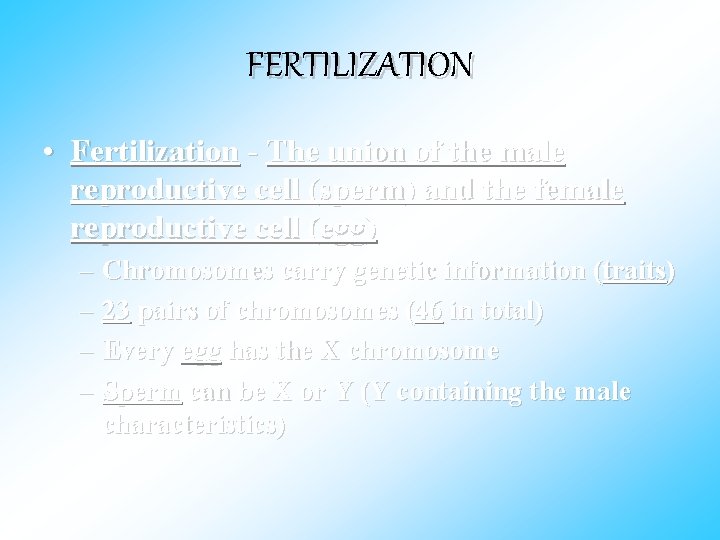 FERTILIZATION • Fertilization - The union of the male reproductive cell (sperm) and the