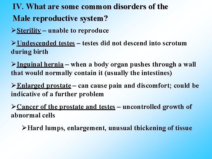 IV. What are some common disorders of the Male reproductive system? ØSterility – unable