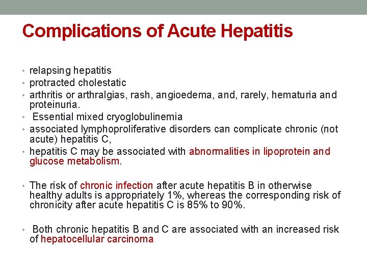 Complications of Acute Hepatitis • relapsing hepatitis • protracted cholestatic • arthritis or arthralgias,