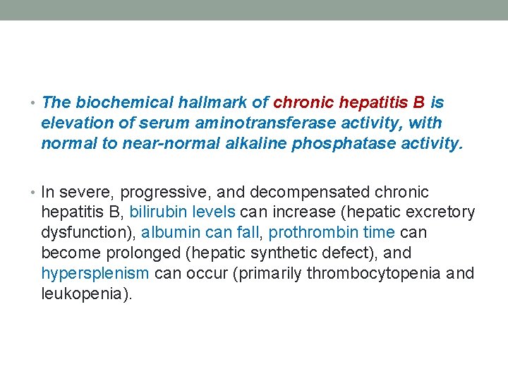  • The biochemical hallmark of chronic hepatitis B is elevation of serum aminotransferase