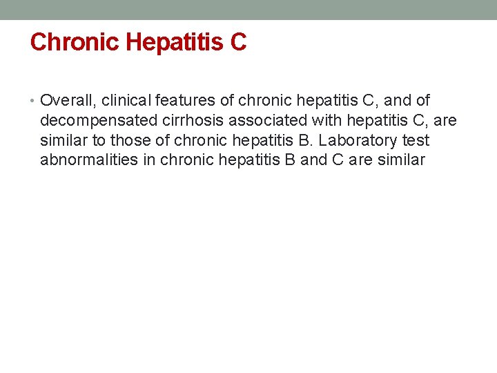 Chronic Hepatitis C • Overall, clinical features of chronic hepatitis C, and of decompensated