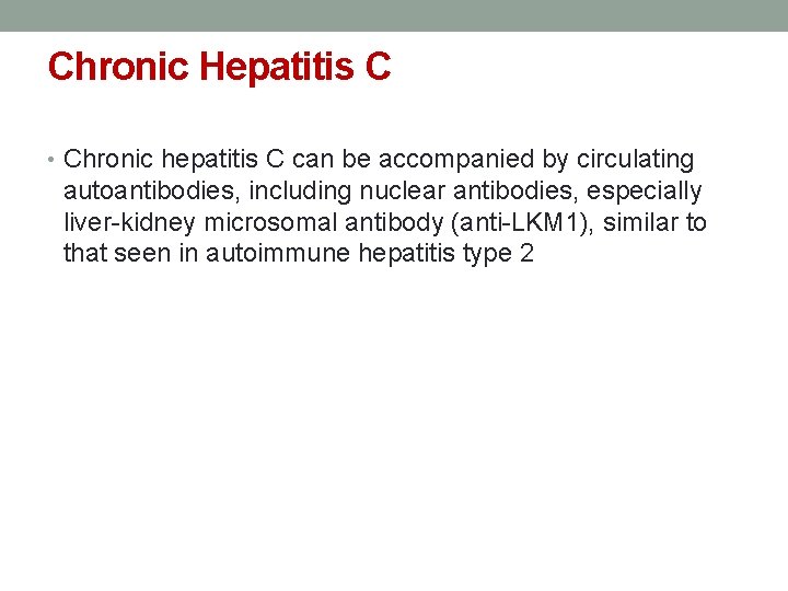 Chronic Hepatitis C • Chronic hepatitis C can be accompanied by circulating autoantibodies, including