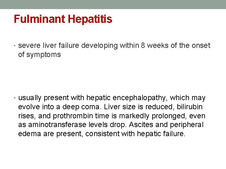 Fulminant Hepatitis • severe liver failure developing within 8 weeks of the onset of