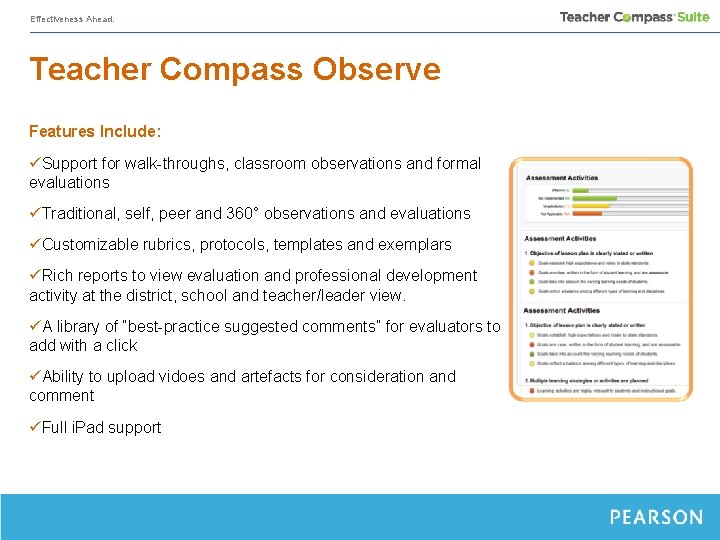 Effectiveness Ahead. Teacher Compass Observe Features Include: üSupport for walk-throughs, classroom observations and formal