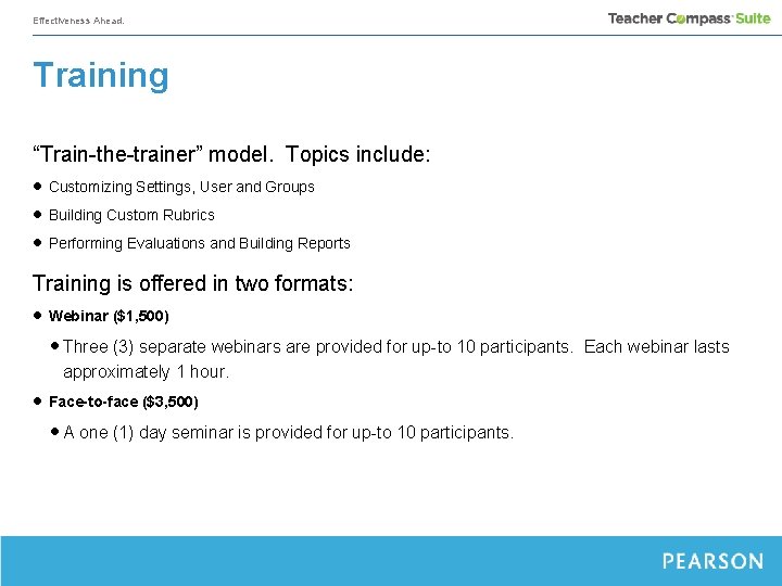 Effectiveness Ahead. Training “Train-the-trainer” model. Topics include: • Customizing Settings, User and Groups •