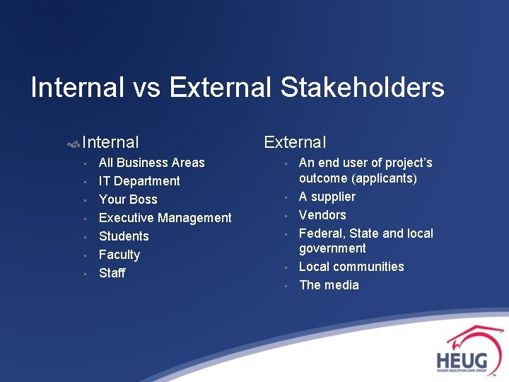 Internal vs External Stakeholders Internal • All Business Areas • IT Department • Your