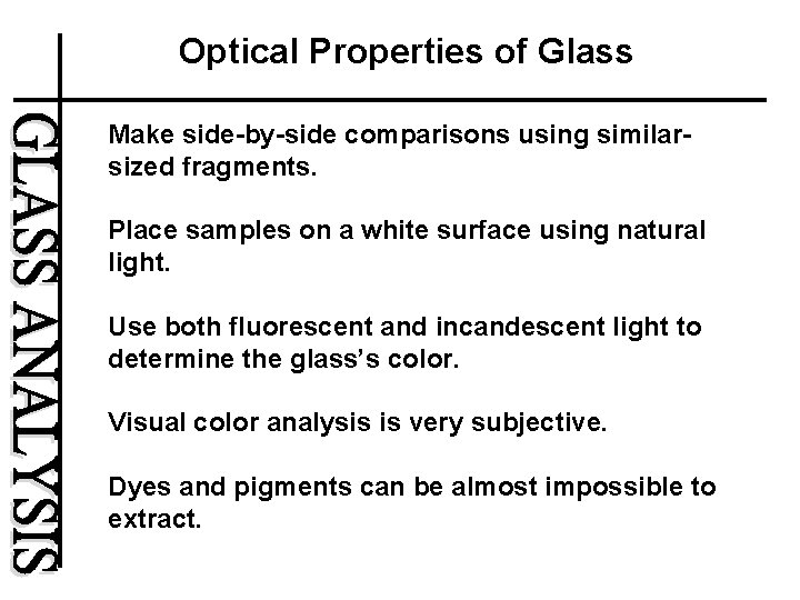 Optical Properties of Glass Make side-by-side comparisons using similarsized fragments. Place samples on a