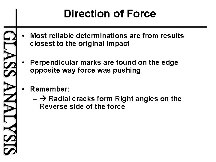 Direction of Force • Most reliable determinations are from results closest to the original