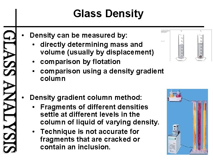 Glass Density • Density can be measured by: • directly determining mass and volume