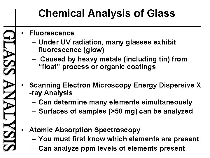 Chemical Analysis of Glass • Fluorescence – Under UV radiation, many glasses exhibit fluorescence