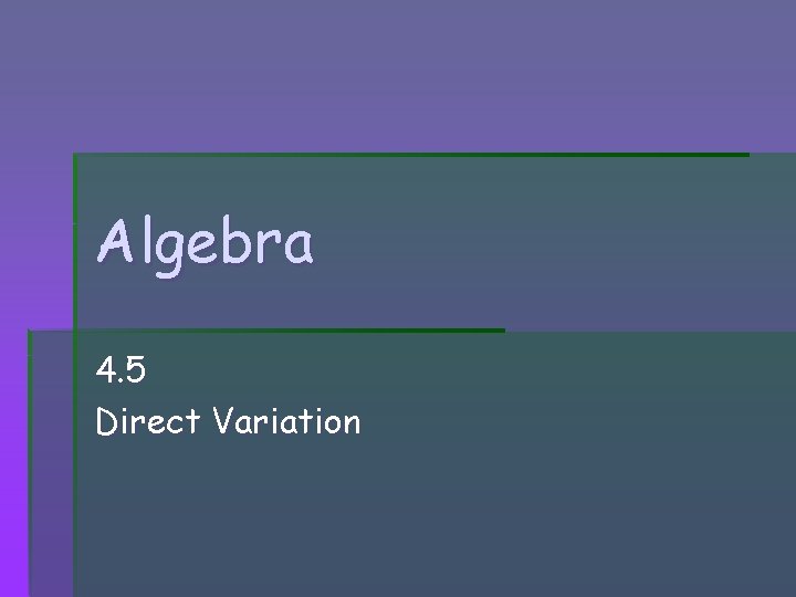 Algebra 4. 5 Direct Variation 