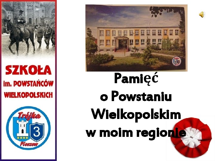 Pamięć o Powstaniu Wielkopolskim w moim regionie 