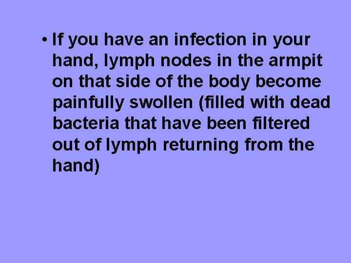  • If you have an infection in your hand, lymph nodes in the