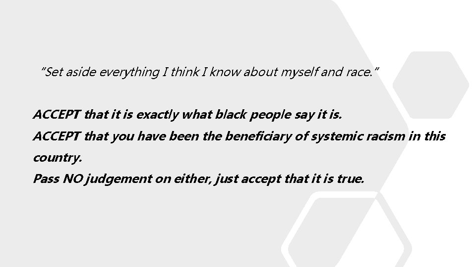 “Set aside everything I think I know about myself and race. ” ACCEPT that