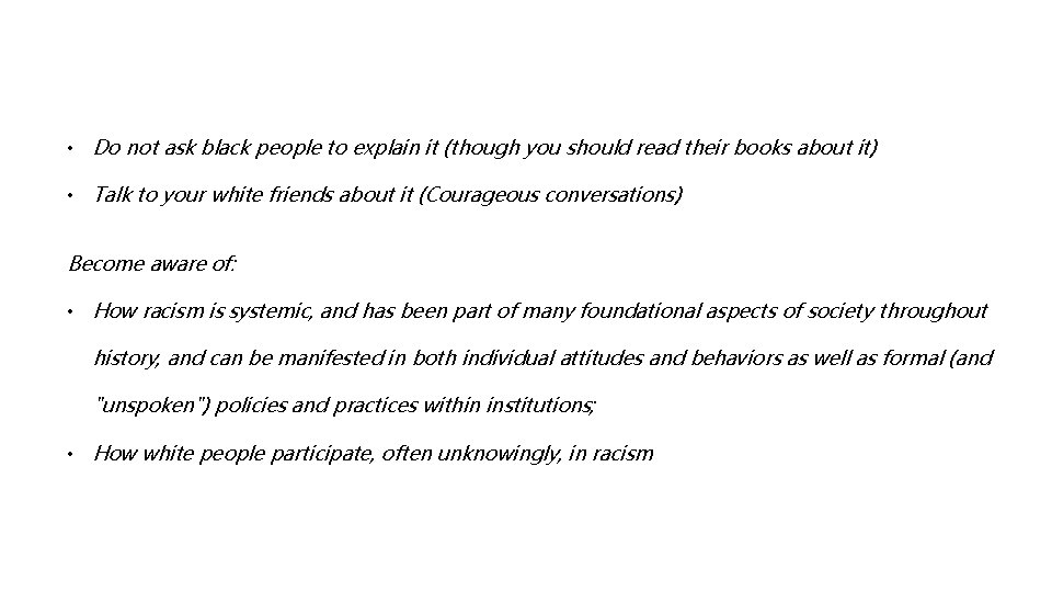  • Do not ask black people to explain it (though you should read