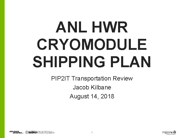 ANL HWR CRYOMODULE SHIPPING PLAN PIP 2 IT Transportation Review Jacob Kilbane August 14,