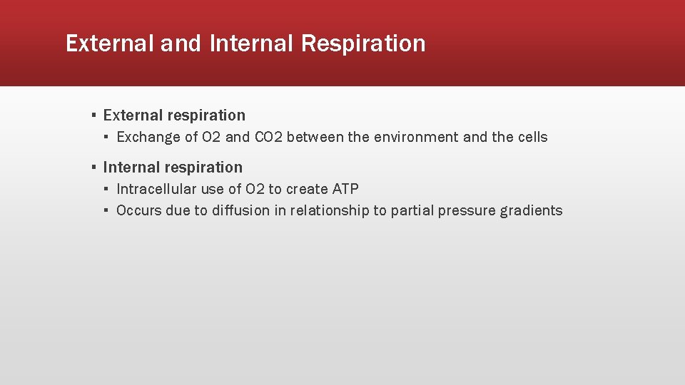 External and Internal Respiration ▪ External respiration ▪ Exchange of O 2 and CO