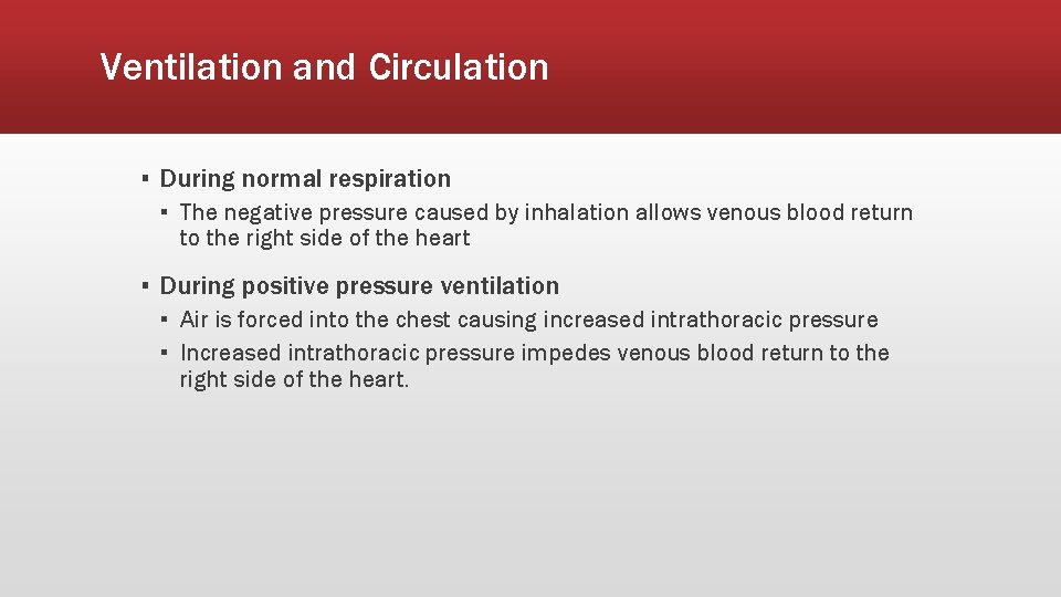 Ventilation and Circulation ▪ During normal respiration ▪ The negative pressure caused by inhalation