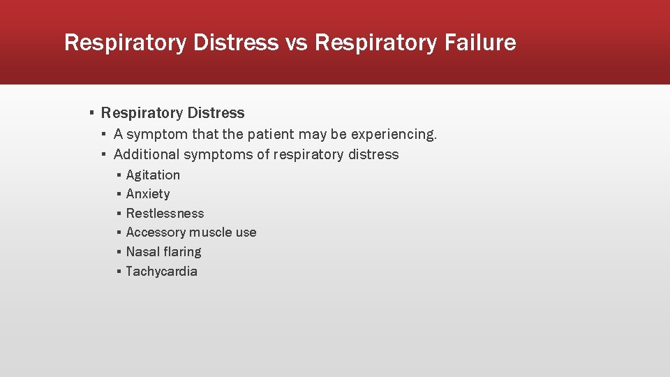 Respiratory Distress vs Respiratory Failure ▪ Respiratory Distress ▪ A symptom that the patient