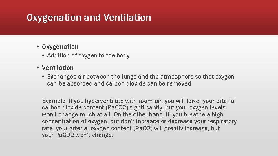 Oxygenation and Ventilation ▪ Oxygenation ▪ Addition of oxygen to the body ▪ Ventilation