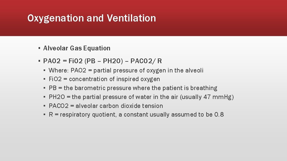 Oxygenation and Ventilation ▪ Alveolar Gas Equation ▪ PAO 2 = Fi. O 2