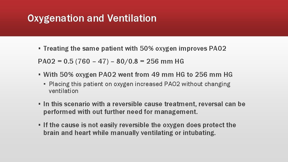 Oxygenation and Ventilation ▪ Treating the same patient with 50% oxygen improves PAO 2