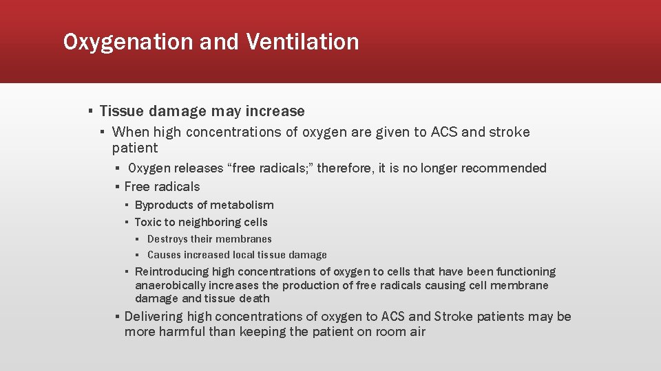 Oxygenation and Ventilation ▪ Tissue damage may increase ▪ When high concentrations of oxygen