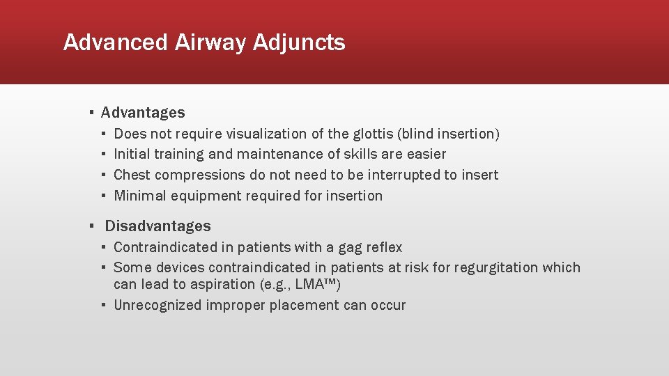 Advanced Airway Adjuncts ▪ Advantages ▪ ▪ Does not require visualization of the glottis