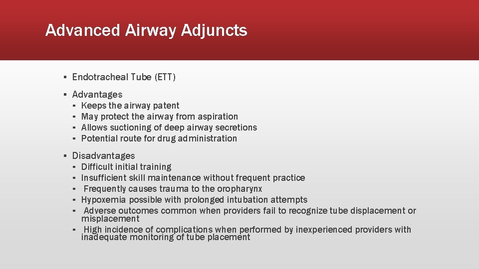 Advanced Airway Adjuncts ▪ Endotracheal Tube (ETT) ▪ Advantages ▪ Keeps the airway patent