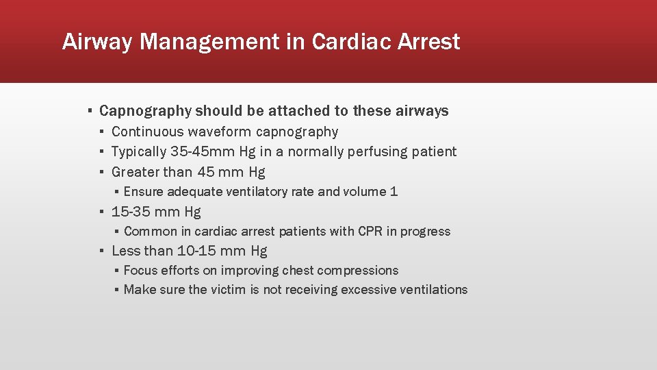Airway Management in Cardiac Arrest ▪ Capnography should be attached to these airways ▪
