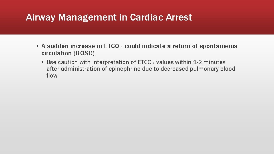 Airway Management in Cardiac Arrest ▪ A sudden increase in ETCO₂ could indicate a