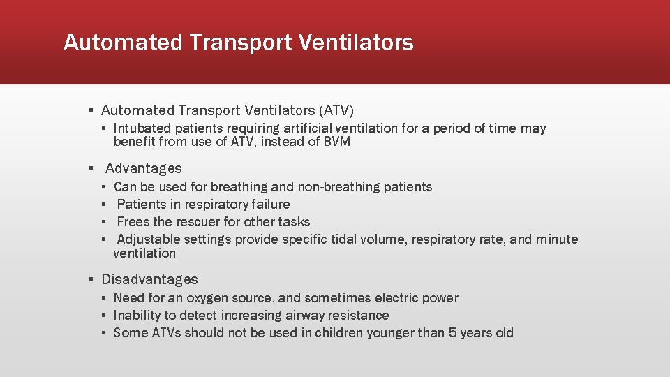 Automated Transport Ventilators ▪ Automated Transport Ventilators (ATV) ▪ Intubated patients requiring artificial ventilation