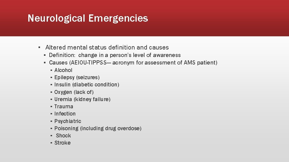 Neurological Emergencies ▪ Altered mental status definition and causes ▪ Definition: change in a