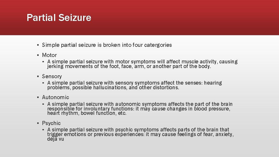 Partial Seizure ▪ Simple partial seizure is broken into four catergories ▪ Motor ▪