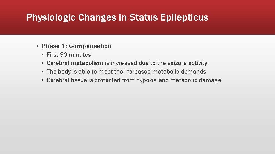 Physiologic Changes in Status Epilepticus ▪ Phase 1: Compensation ▪ ▪ First 30 minutes