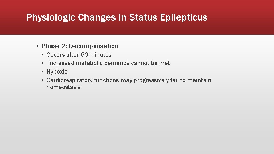 Physiologic Changes in Status Epilepticus ▪ Phase 2: Decompensation ▪ ▪ Occurs after 60