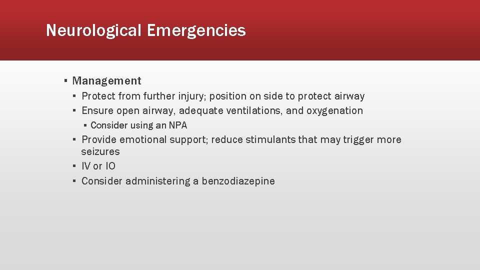 Neurological Emergencies ▪ Management ▪ Protect from further injury; position on side to protect