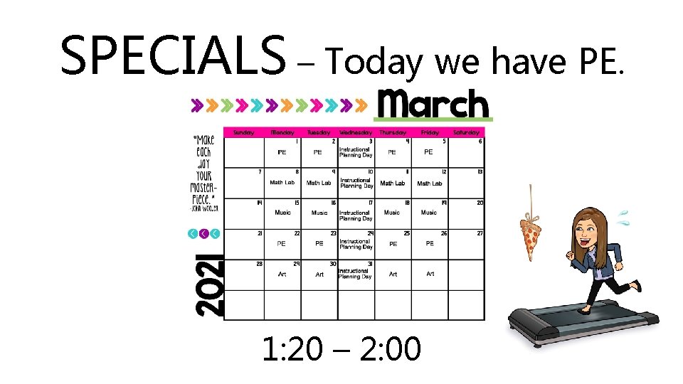 SPECIALS – Today we have PE. 1: 20 – 2: 00 