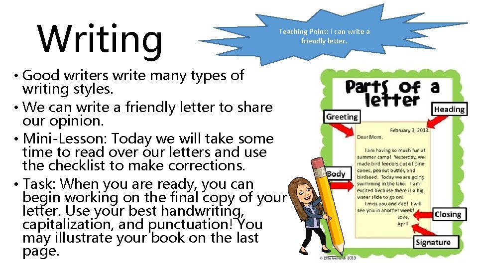 Writing Teaching Point: I can write a friendly letter. • Good writers write many