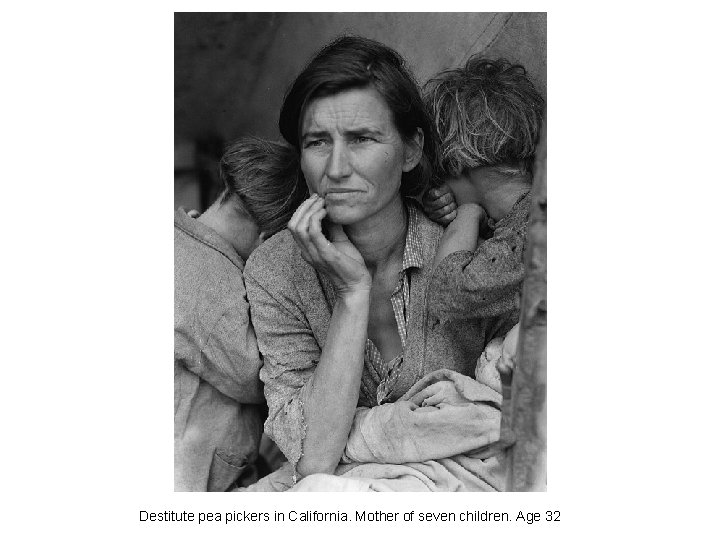 Destitute pea pickers in California. Mother of seven children. Age 32 