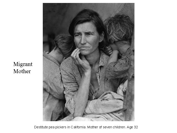 Migrant Mother Destitute pea pickers in California. Mother of seven children. Age 32 