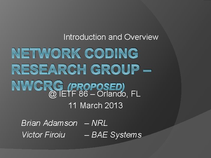 Introduction and Overview NETWORK CODING RESEARCH GROUP NWCRG