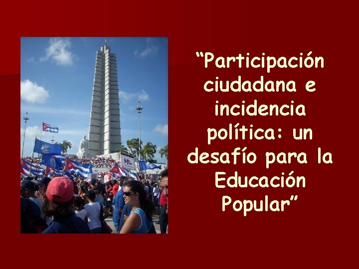 “Participación ciudadana e incidencia política: un desafío para la Educación Popular” 