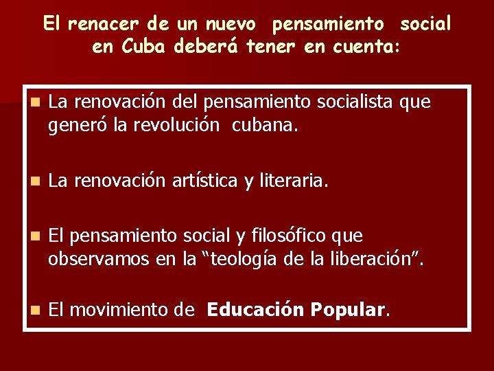 El renacer de un nuevo pensamiento social en Cuba deberá tener en cuenta: n