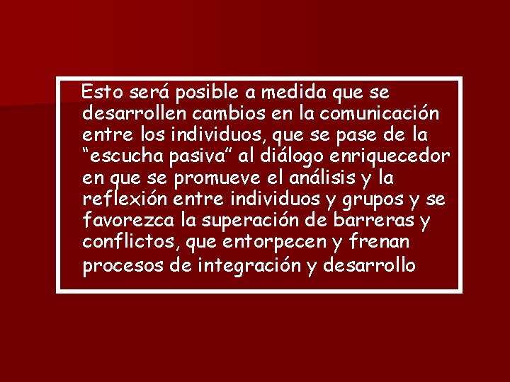 Esto será posible a medida que se desarrollen cambios en la comunicación entre los